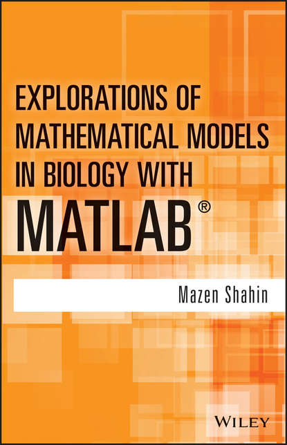 Скачать книгу Explorations of Mathematical Models in Biology with MATLAB