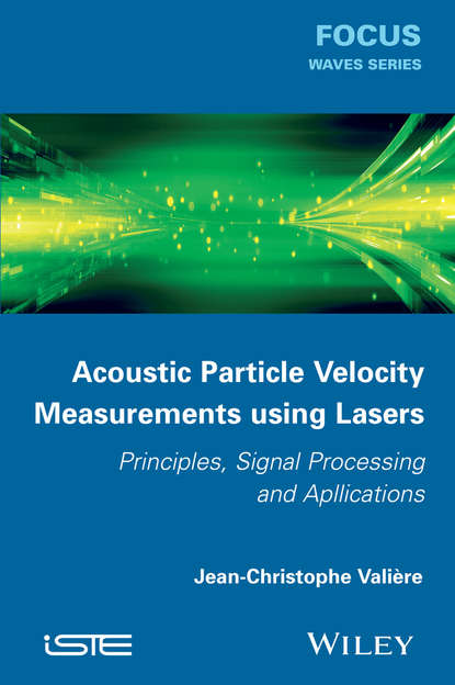 Скачать книгу Acoustic Particle Velocity Measurements Using Laser. Principles, Signal Processing and Applications