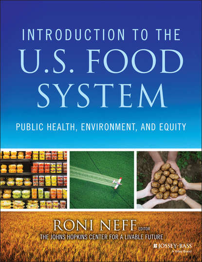 Скачать книгу Introduction to the US Food System. Public Health, Environment, and Equity