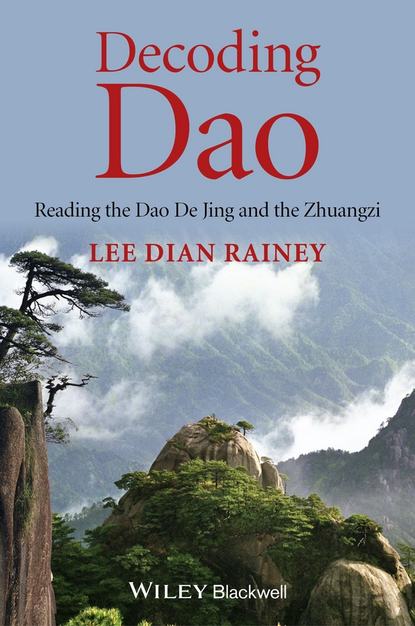 Скачать книгу Decoding Dao. Reading the Dao De Jing (Tao Te Ching) and the Zhuangzi (Chuang Tzu)