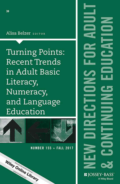 Скачать книгу Turning Points. Recent Trends in Adult Basic Literacy, Numeracy, and Language Education: New Directions for Adult and Continuing Education