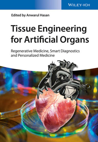 Скачать книгу Tissue Engineering for Artificial Organs. Regenerative Medicine, Smart Diagnostics and Personalized Medicine