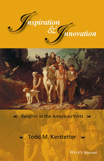 Скачать книгу Inspiration and Innovation. Religion in the American West