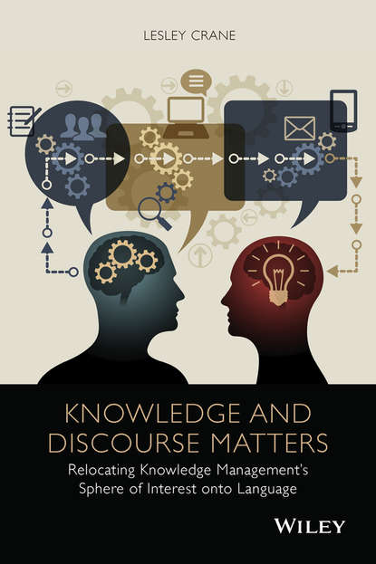 Скачать книгу Knowledge and Discourse Matters. Relocating Knowledge Management&apos;s Sphere of Interest onto Language