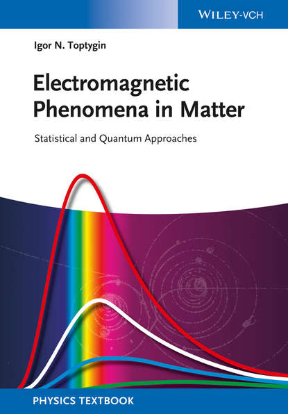 Скачать книгу Electromagnetic Phenomena in Matter. Statistical and Quantum Approaches