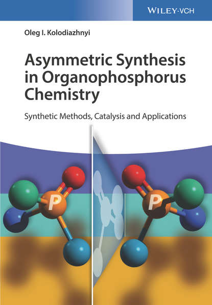 Скачать книгу Asymmetric Synthesis in Organophosphorus Chemistry. Synthetic Methods, Catalysis and Applications