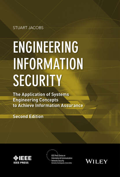 Скачать книгу Engineering Information Security. The Application of Systems Engineering Concepts to Achieve Information Assurance