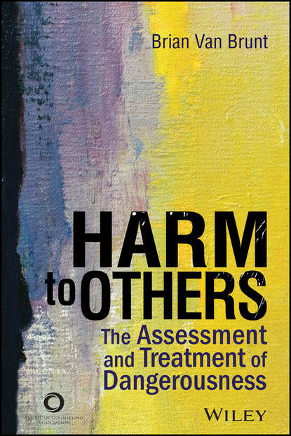 Скачать книгу Harm to Others. The Assessment and Treatment of Dangerousness