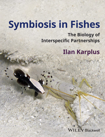 Скачать книгу Symbiosis in Fishes. The Biology of Interspecific Partnerships
