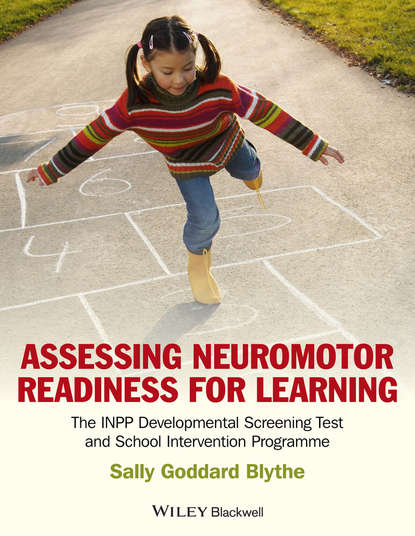 Скачать книгу Assessing Neuromotor Readiness for Learning. The INPP Developmental Screening Test and School Intervention Programme