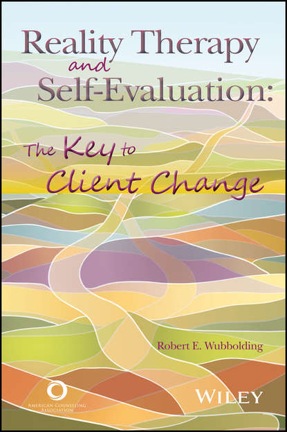 Скачать книгу Reality Therapy and Self-Evaluation. The Key to Client Change