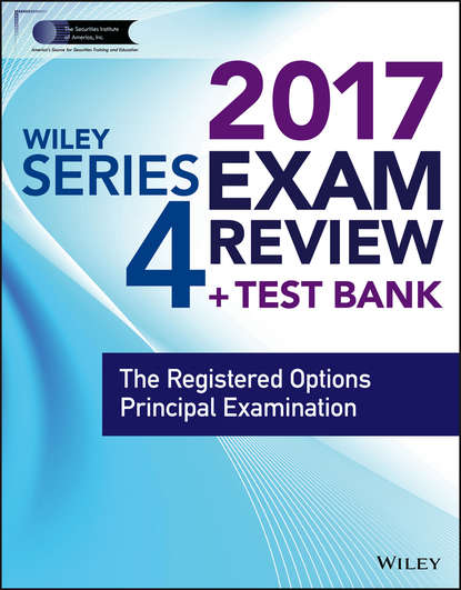 Wiley FINRA Series 4 Exam Review 2017. The Registered Options Principal Examination