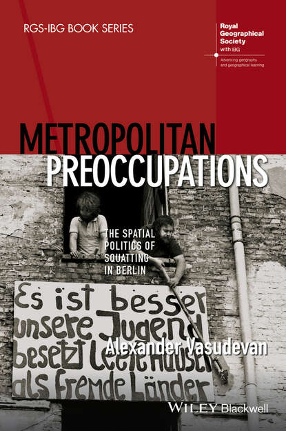 Скачать книгу Metropolitan Preoccupations. The Spatial Politics of Squatting in Berlin