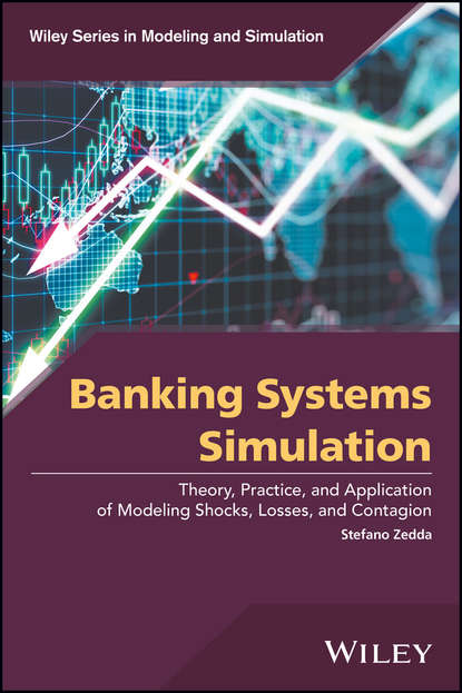 Скачать книгу Banking Systems Simulation. Theory, Practice, and Application of Modeling Shocks, Losses, and Contagion