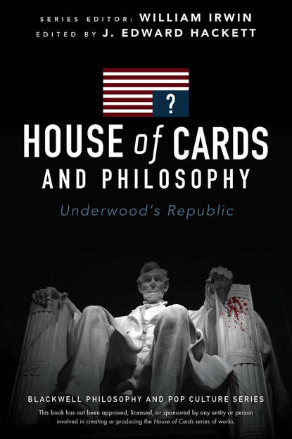 Скачать книгу House of Cards and Philosophy. Underwood's Republic