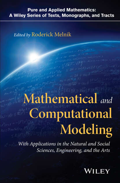 Скачать книгу Mathematical and Computational Modeling. With Applications in Natural and Social Sciences, Engineering, and the Arts