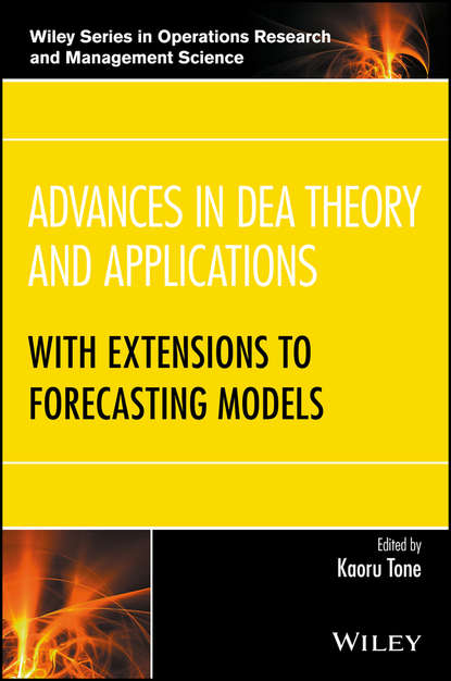Скачать книгу Advances in DEA Theory and Applications. With Extensions to Forecasting Models