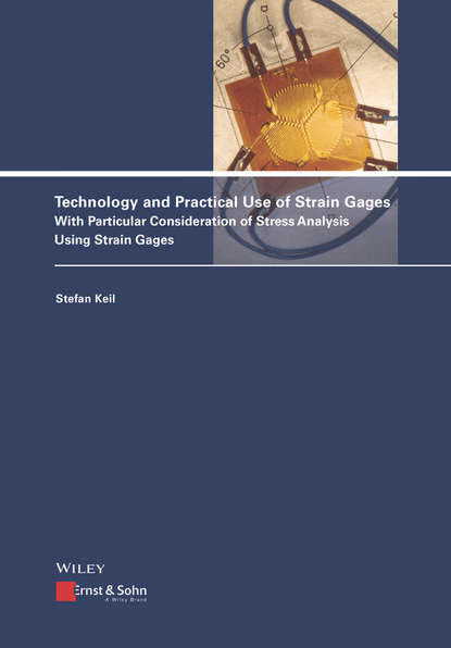 Скачать книгу Technology and Practical Use of Strain Gages. With Particular Consideration of Stress Analysis Using Strain Gages