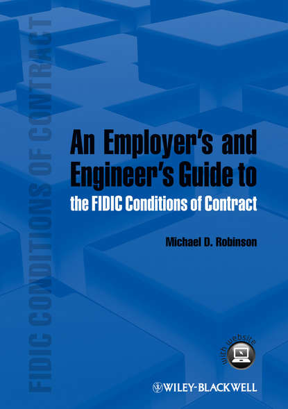 Скачать книгу An Employer&apos;s and Engineer&apos;s Guide to the FIDIC Conditions of Contract