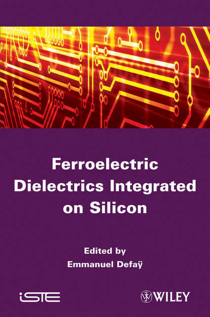 Скачать книгу Ferroelectric Dielectrics Integrated on Silicon