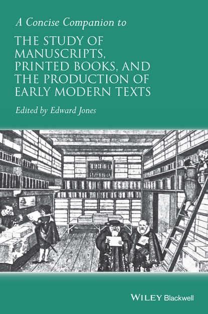 Скачать книгу A Concise Companion to the Study of Manuscripts, Printed Books, and the Production of Early Modern Texts