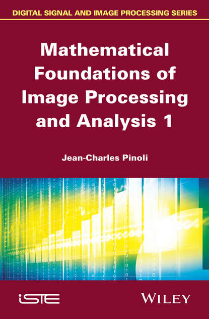 Скачать книгу Mathematical Foundations of Image Processing and Analysis