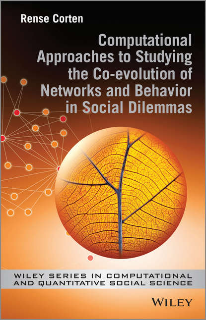 Скачать книгу Computational Approaches to Studying the Co-evolution of Networks and Behavior in Social Dilemmas