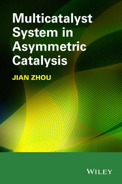 Скачать книгу Multicatalyst System in Asymmetric Catalysis