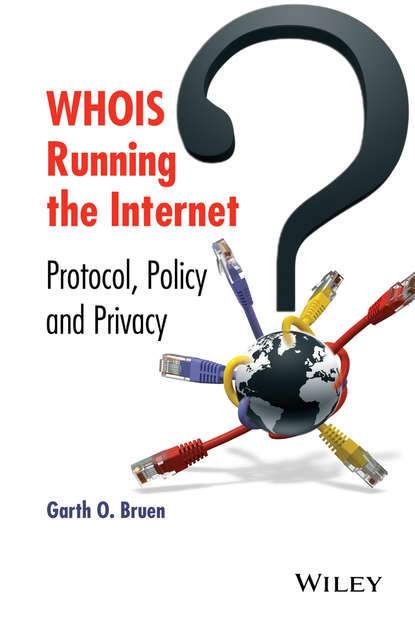 Скачать книгу WHOIS Running the Internet. Protocol, Policy, and Privacy