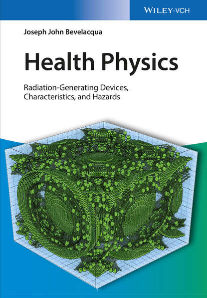 Скачать книгу Health Physics. Radiation-Generating Devices, Characteristics, and Hazards