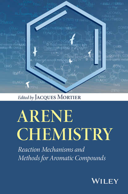 Скачать книгу Arene Chemistry. Reaction Mechanisms and Methods for Aromatic Compounds