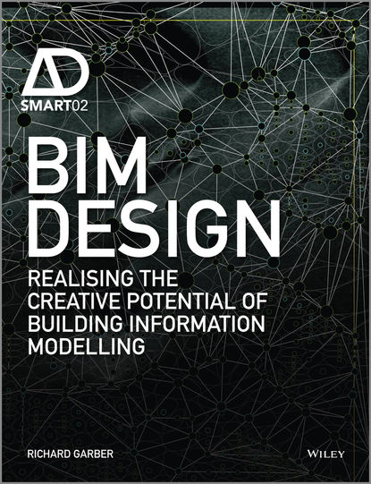 Скачать книгу BIM Design. Realising the Creative Potential of Building Information Modelling