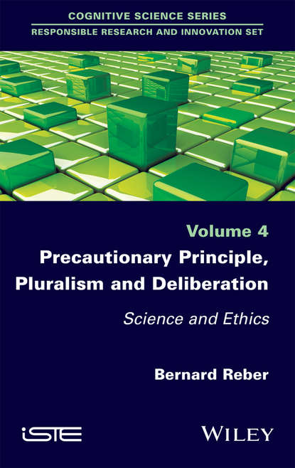 Скачать книгу Precautionary Principle, Pluralism and Deliberation. Science and Ethics