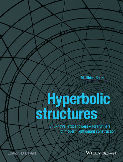 Скачать книгу Hyperbolic Structures. Shukhov&apos;s Lattice Towers - Forerunners of Modern Lightweight Construction