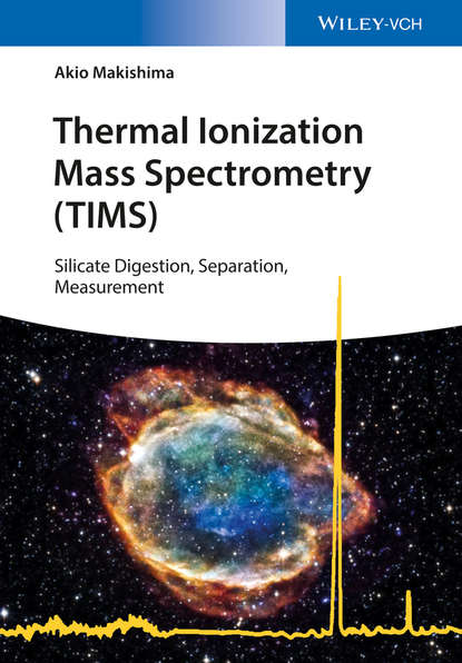 Скачать книгу Thermal Ionization Mass Spectrometry (TIMS). Silicate Digestion, Separation, Measurement