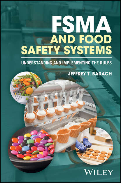 Скачать книгу FSMA and Food Safety Systems. Understanding and Implementing the Rules