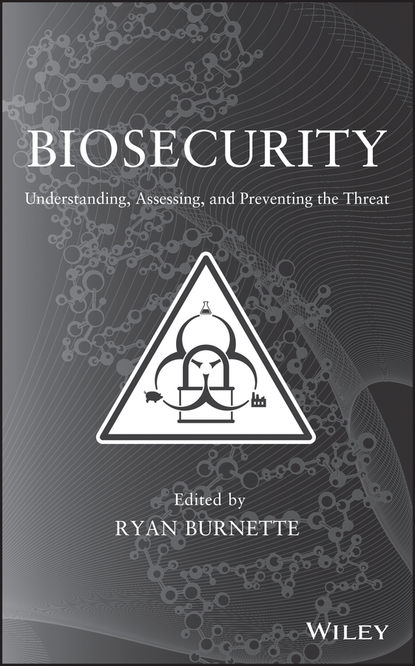 Скачать книгу Biosecurity. Understanding, Assessing, and Preventing the Threat