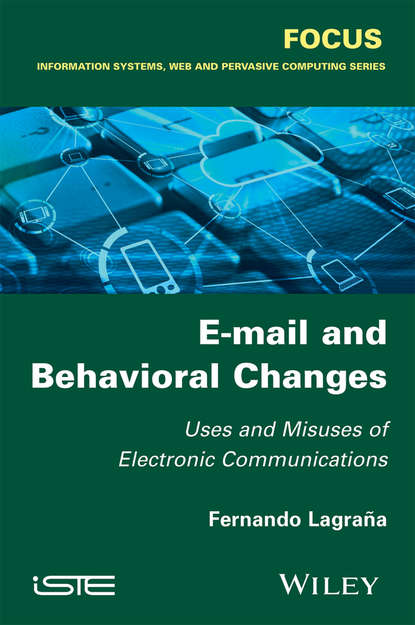 Скачать книгу E-mail and Behavioral Changes. Uses and Misuses of Electronic Communications