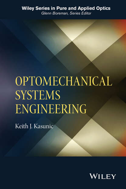 Скачать книгу Optomechanical Systems Engineering