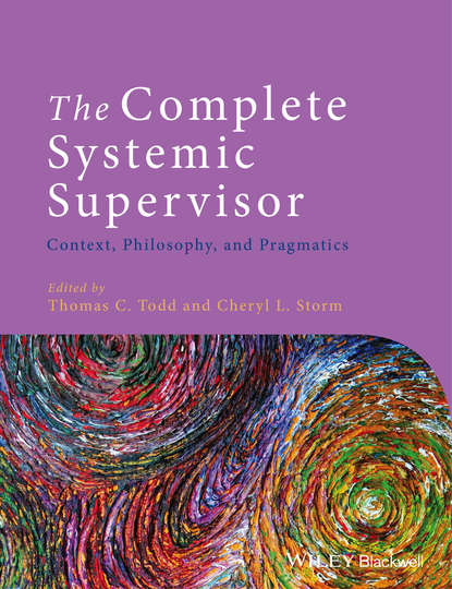 Скачать книгу The Complete Systemic Supervisor. Context, Philosophy, and Pragmatics