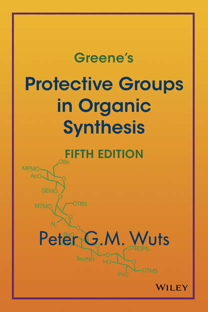 Greene&apos;s Protective Groups in Organic Synthesis