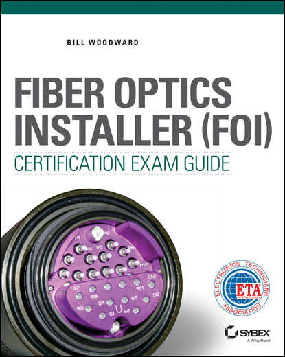 Скачать книгу Fiber Optics Installer (FOI) Certification Exam Guide