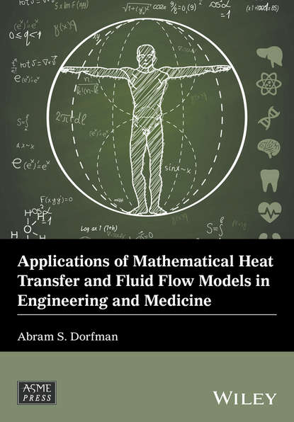 Скачать книгу Applications of Mathematical Heat Transfer and Fluid Flow Models in Engineering and Medicine