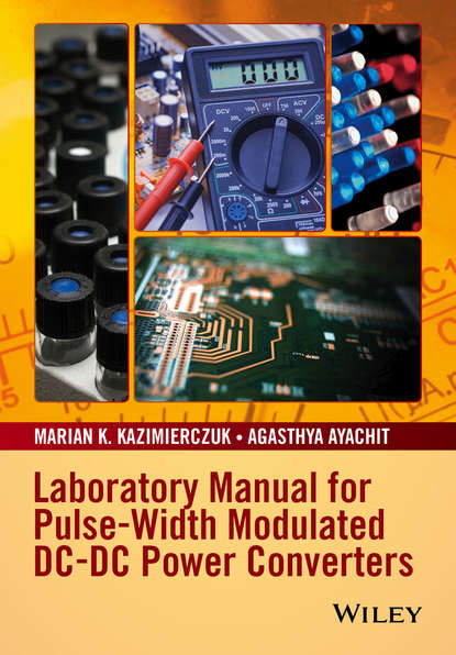 Скачать книгу Laboratory Manual for Pulse-Width Modulated DC-DC Power Converters