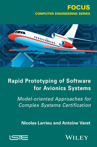 Скачать книгу Rapid Prototyping Software for Avionics Systems. Model-oriented Approaches for Complex Systems Certification