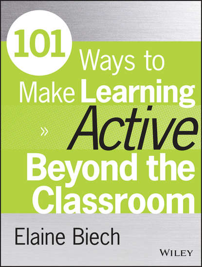 Скачать книгу 101 Ways to Make Learning Active Beyond the Classroom