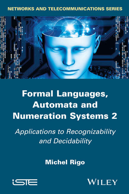 Скачать книгу Formal Languages, Automata and Numeration Systems, Volume 2