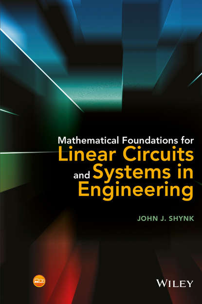 Скачать книгу Mathematical Foundations for Linear Circuits and Systems in Engineering