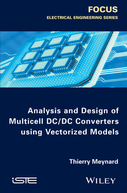 Скачать книгу Analysis and Design of Multicell DC/DC Converters Using Vectorized Models