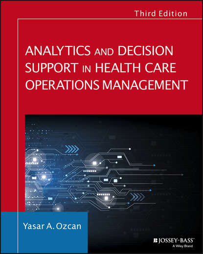 Скачать книгу Analytics and Decision Support in Health Care Operations Management